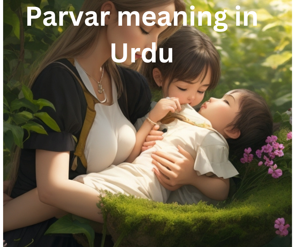 Parvar meaning in Urdu meaning