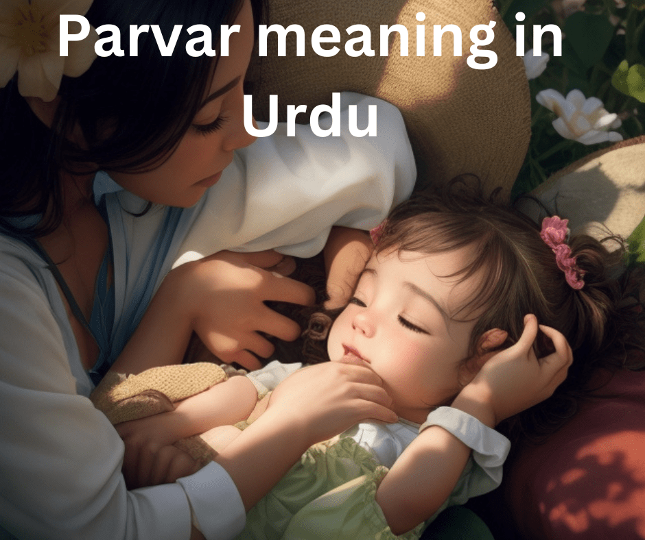 Parvar Meaning in Urdu